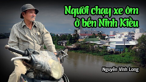 Việt Linh: Người chạy xe ôm ở bến Ninh Kiều