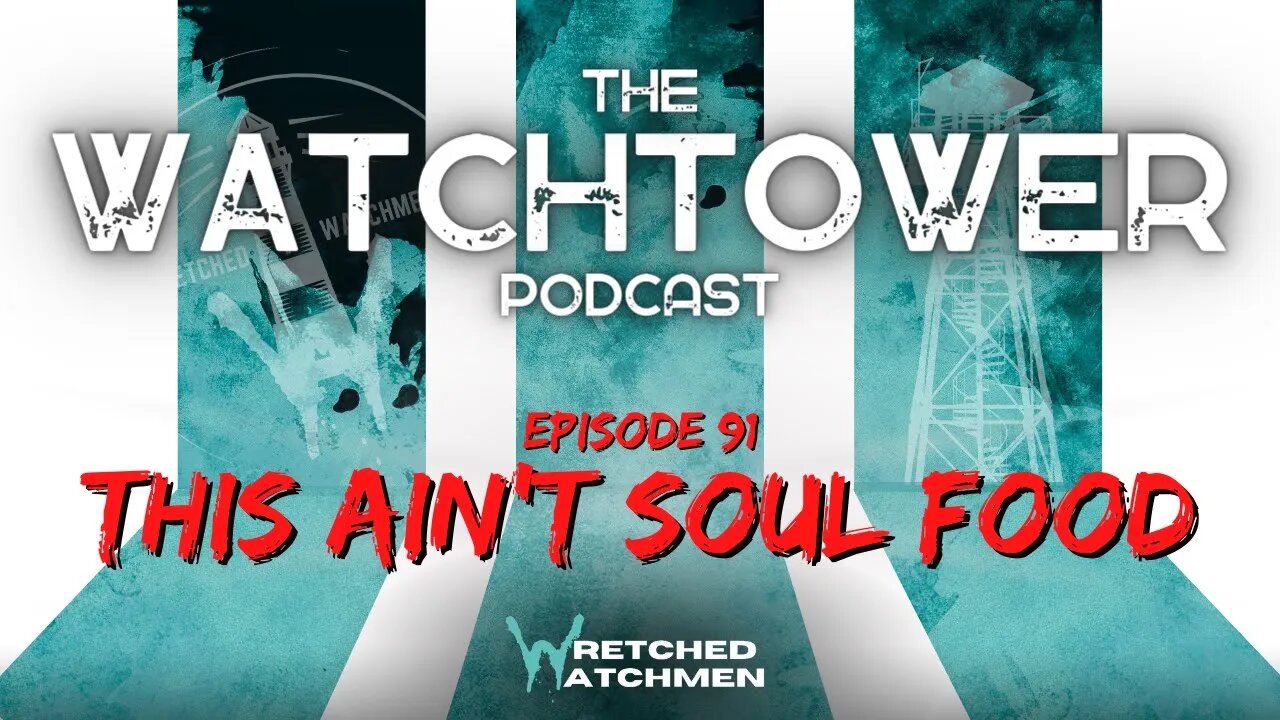 The Watchtower 4/1/23: This Ain't Soul Food