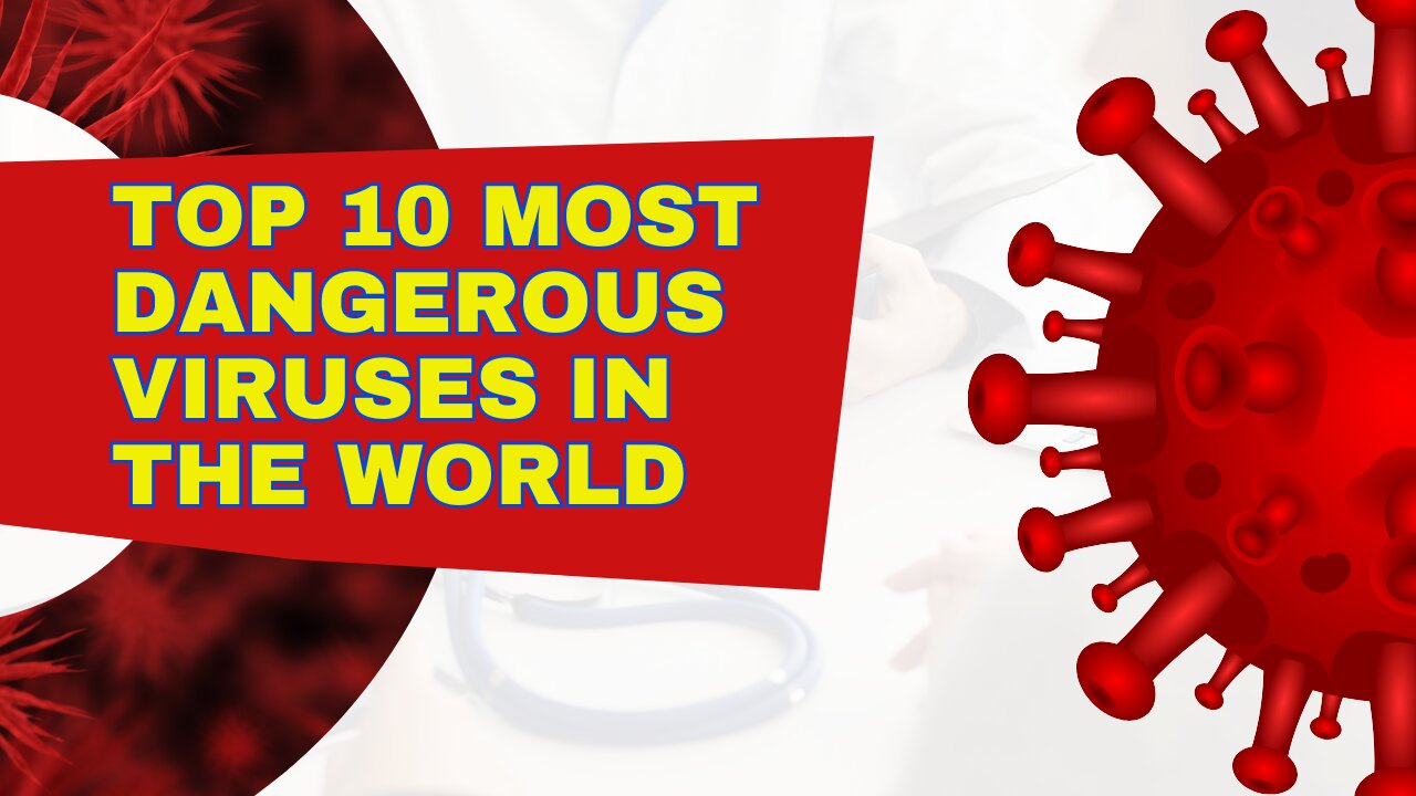 Top 10 most dangerous viruses in the world