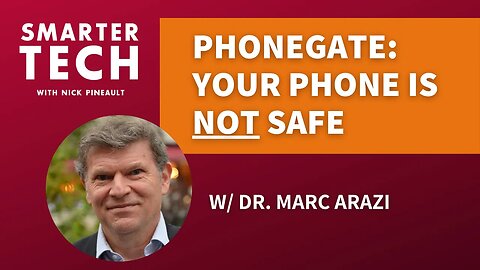 The Phonegate Scandal: Your Phone Is NOT Safe w/ Dr. Marc Arazi