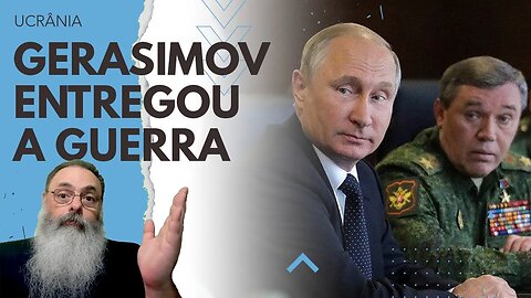 GERASIMOV pode TER DESTRUÍDO capacidade de COMBATE RUSSA propositalmente PARA ATINGIR PUTIN