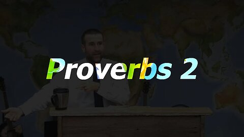 Proverbs 2 | 24 Aug 22