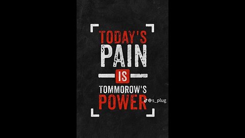 Today is pain, tomorrow Will be happy