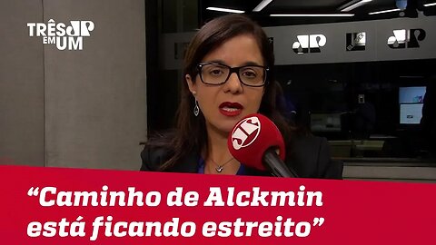 Vera Magalhães: "Está ficando estreito o caminho de Alckmin"