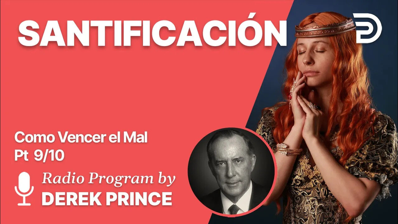 Como Vencer el Mal 9 de 10 - Santificación - Derek Prince