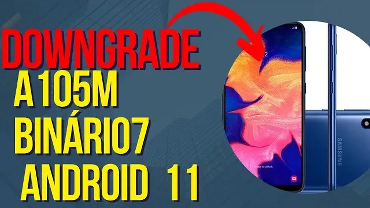 Downgrade patch segurança antigo sm-A105m binário 7 Android 11