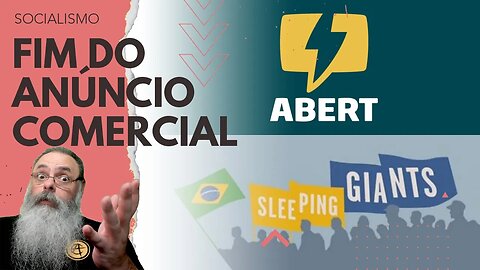 ABERT briga com SLEEPING GIANTS devido ao RISCO para INDÚSTRIA de MÍDIA TRADICIONAL do CANCELAMENTO