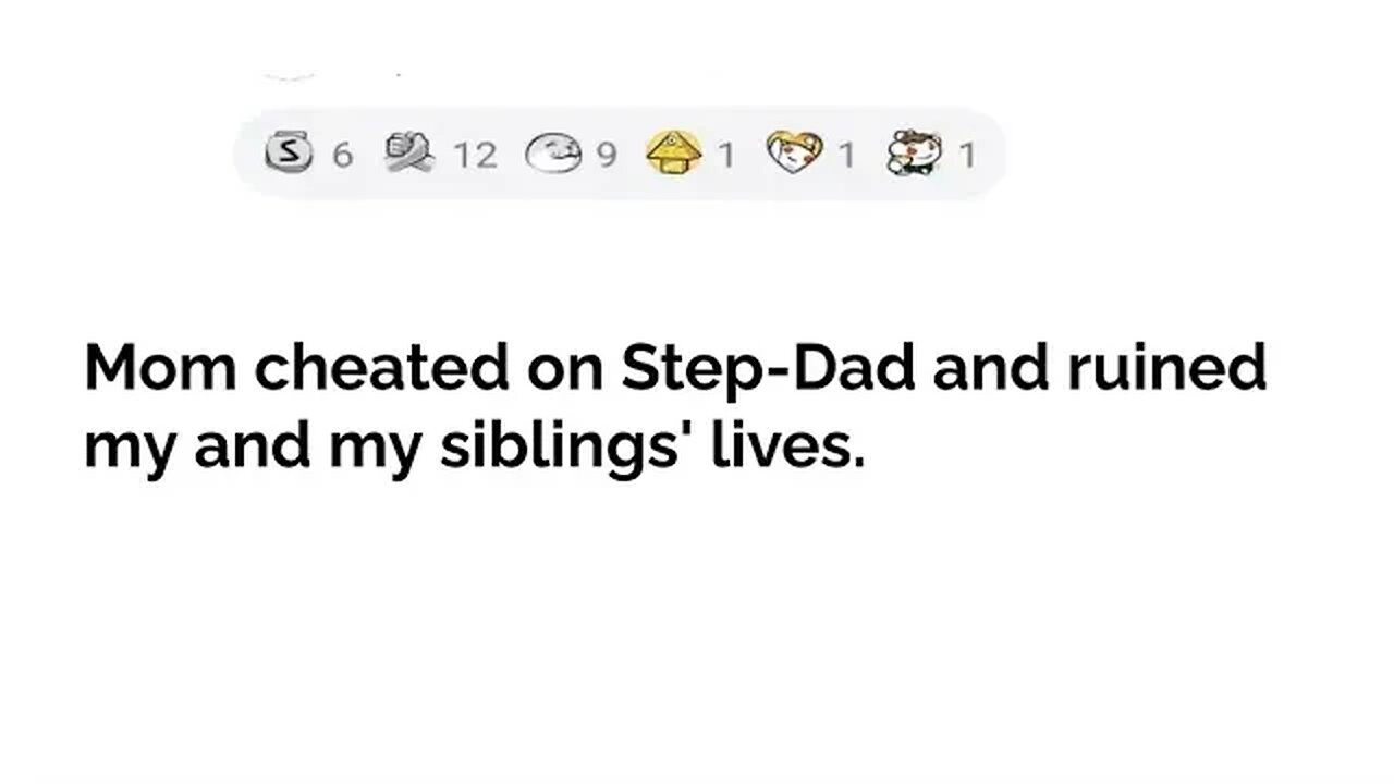 with updates....MOM CHEATED ON STEPDAD AND RUINED OUR LIVES!! #reddit