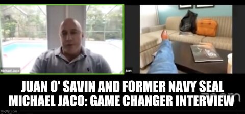 Juan O' Savin and Former Navy Seal Michael Jaco: Game Changer Interview