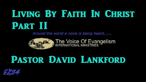 6/21/2022 ~Living By Faith In Christ Pt.II_Pastor David Lankford