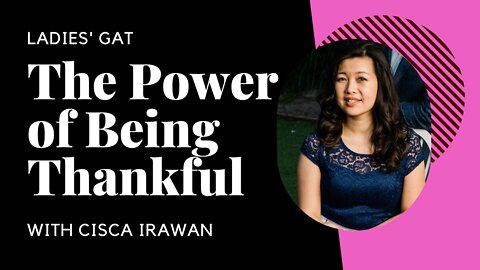 The Power of Being Thankful - Ladies' GAT with Cisca Irawan