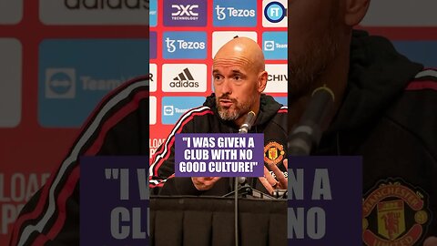 Erik Ten Hag "I inherited a club with no good culture”