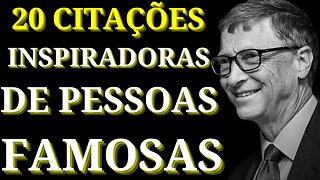 20 CITAÇÕES Famosas de Pessoas Famosas! | CITAÇÕES INSPIRADORAS | Deve observar