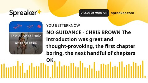 NO GUIDANCE - CHRIS BROWN The introduction was great and thought-provoking, the first chapter boring