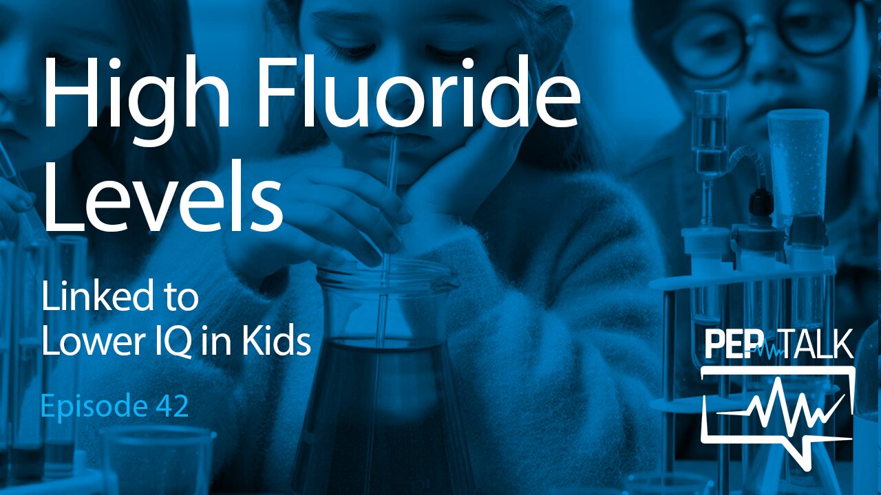 PEP Talk - Episode 42 - High Fluoride Levels in Kids