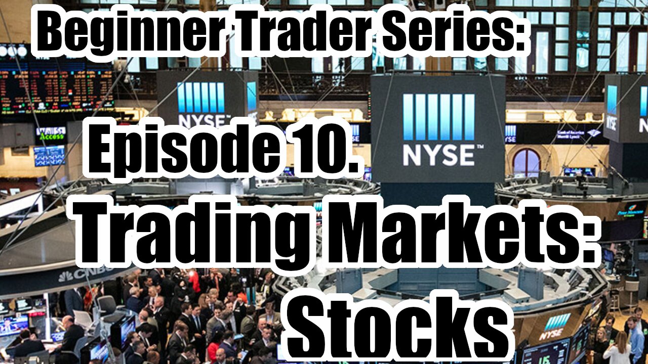 Beginner's Trading Course - Ep 10. Trading Markets: Stocks