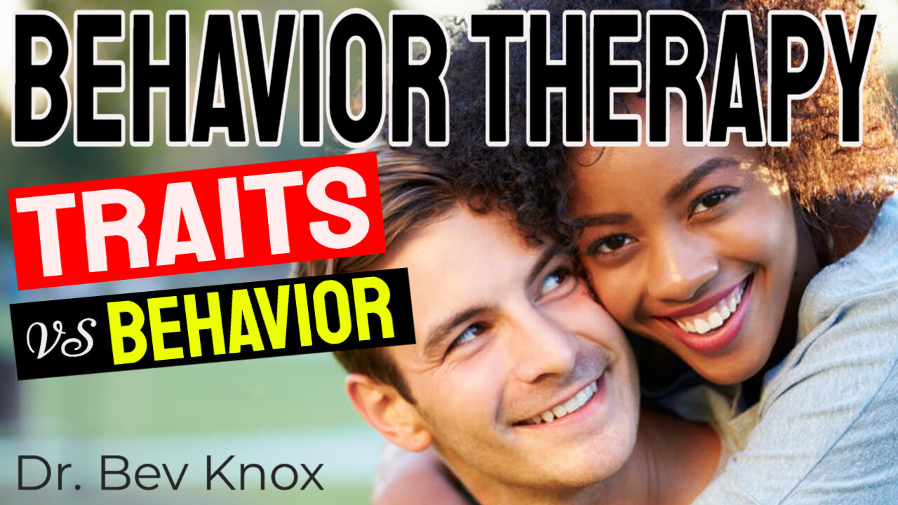 The Behavioral Model – Traits vs Behaviors – Behavior Therapy Series