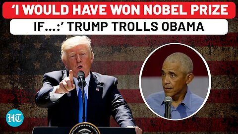 Trump Mocks Obama Over Nobel Prize Win; ‘I’d Have Won It In 10 Seconds If…’ _ US Elections