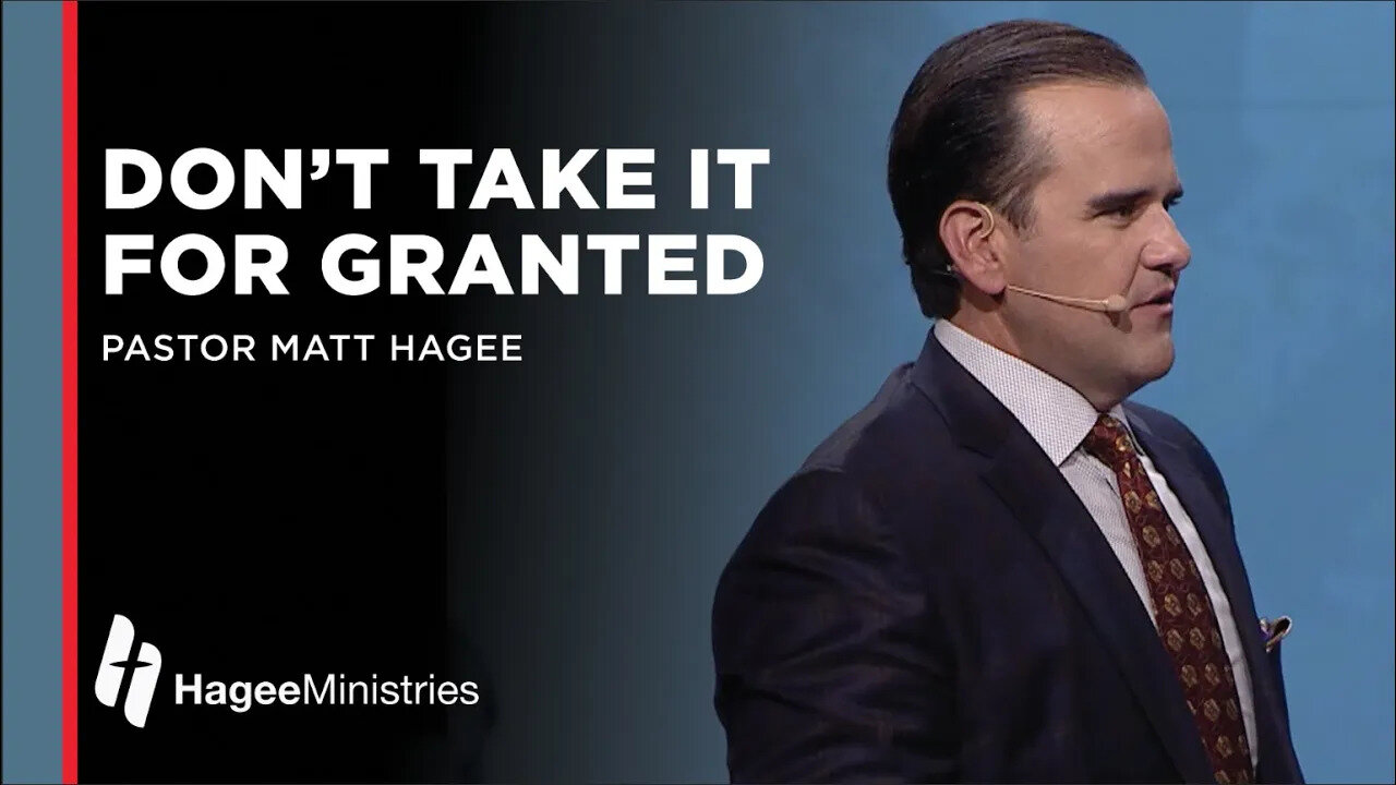 Pastor Matt Hagee: Don't Take It For Granted