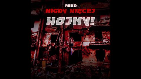 M I K O - Nigdy więcej wojny! NO MORE WAR! 🔴 (prod. PKZ, SVPRA, Off&Out, prodbyzedd)