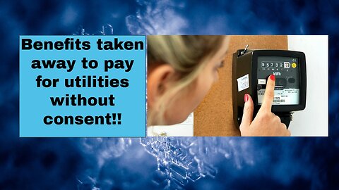 Benefits taken away to pay for utilities without consent