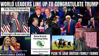 World Leaders Line Up to Congratulate Trump - Push to Save British Family Farms World News 11/10/24