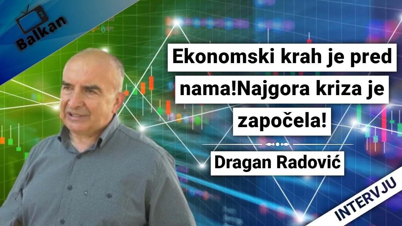 Dragan Radović-Ekonomski krah je pred nama!Najgora kriza je započela!