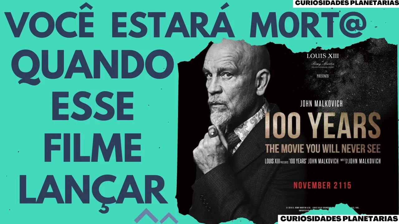 100 YEARS: O FILME QUE SÓ SERÁ EXIBIDO NO ANO 2115 | O filme que você nunca verá ! #curiosidades