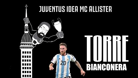 TORRE BIANCONERA : JUVENTUS IDEA MC ALLISTER