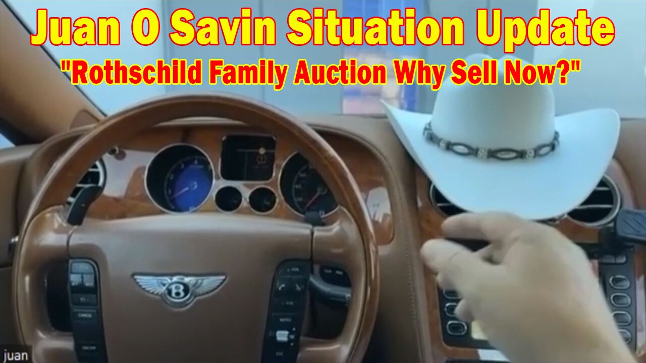 Juan O Savin Situation Update 10-20-23: "Rothschild Family Auction Why Sell Now?"