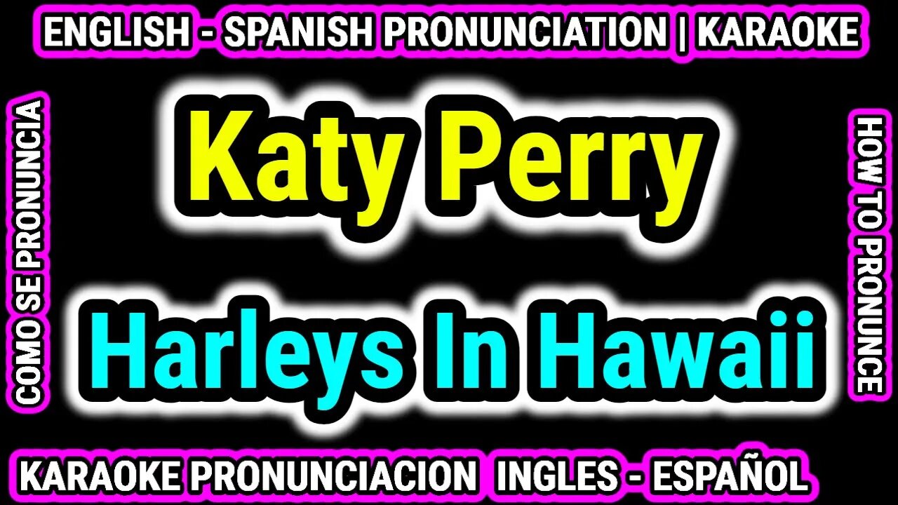 Harleys In Hawaii | Katy Perry | Como hablar cantar con pronunciacion en ingles nativo español