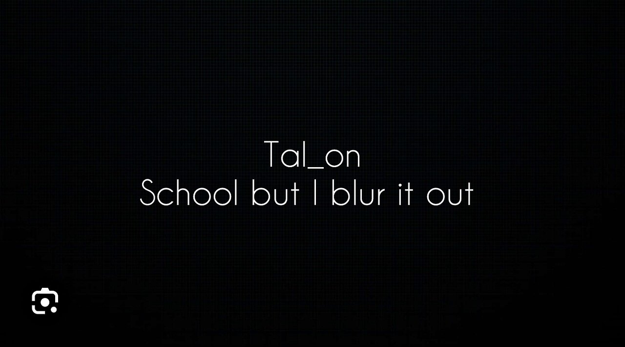Tal_on School but I blur the swear words out