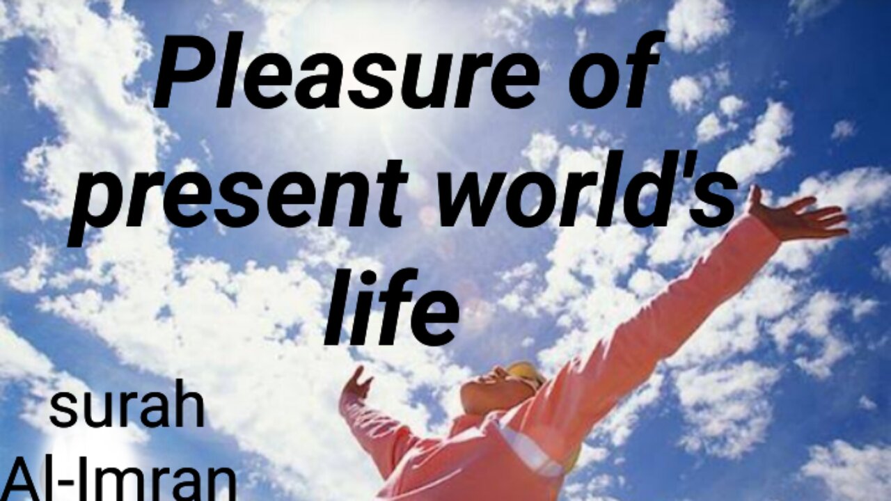 Pleasure of present world's life