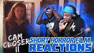 Cam Closer II | Horror Short Film Reaction