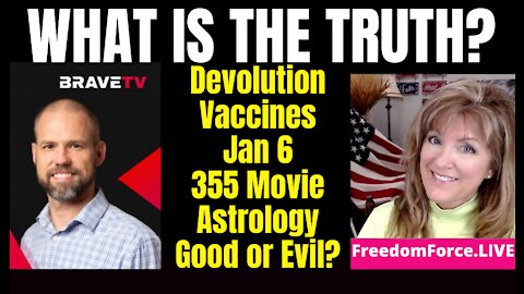 TRUTH - VACCINES, DEVOLUTION, JAN 6, ASTROLOGY, 355, BIBLE 1-4-22