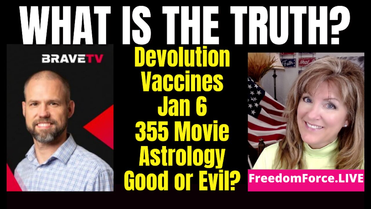 TRUTH - VACCINES, DEVOLUTION, JAN 6, ASTROLOGY, 355, BIBLE 1-4-22