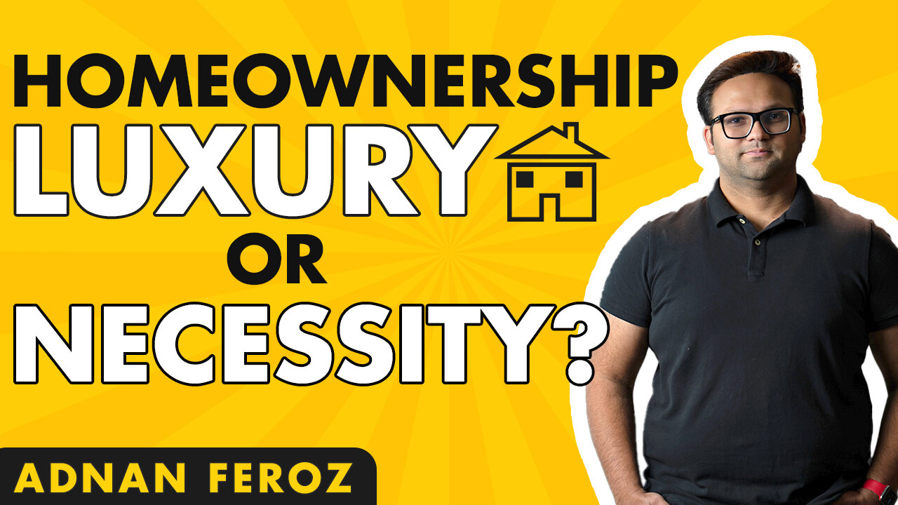 Is Homeownership a luxury or a necessity ? | Toronto Housing Market | Adnan Feroz