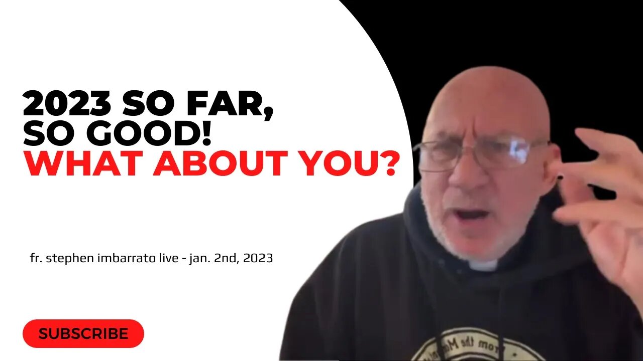 2023: So Far, So Good! What About You? | Fr. Imbarrato Live - Jan. 2, 2023