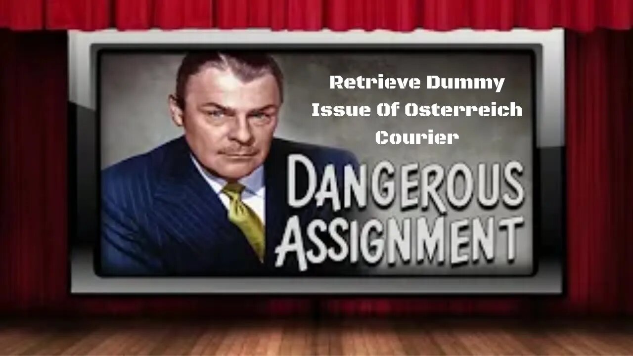 Dangerous Assignment - Old Time Radio Shows - Retrieve Dummy Issue Of Osterreich Courier