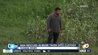 Man rescued in Tijuana River taken into custody