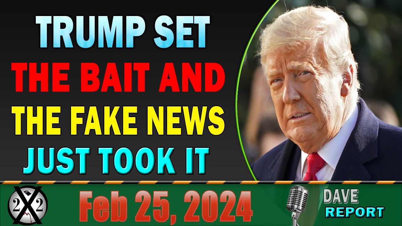 X22 Dave Report! Trump Set The Bait And The Fake News Just Took It, Think Stock Market