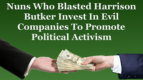 Nuns Who SLAMMED Harrison Butker Actively Finance Evil That Violates The Gospel