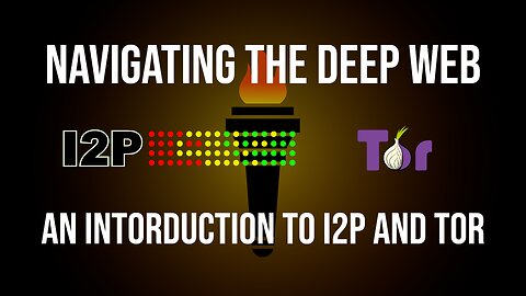 Navigating the Deep Web - An introduction to i2p and Tor