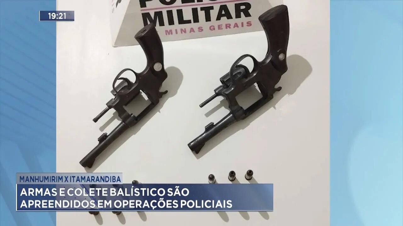 Manhumirim x Itamarandiba: Armas e Colete Balístico são Apreendidos em Operações Policiais.