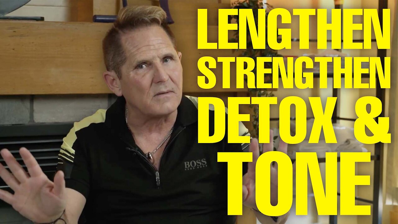 Lengthen, Strengthen, Detox & Tone