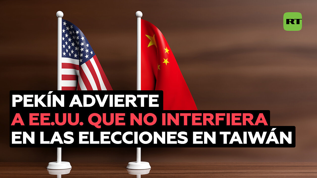 China advierte a EE.UU. que no interfiera en las elecciones en Taiwán