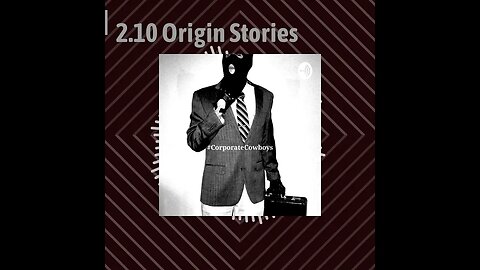 Corporate Cowboys Podcast - 2.10 Origin Stories