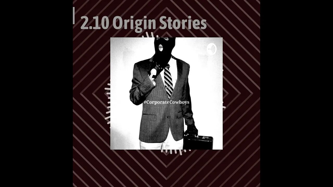 Corporate Cowboys Podcast - 2.10 Origin Stories