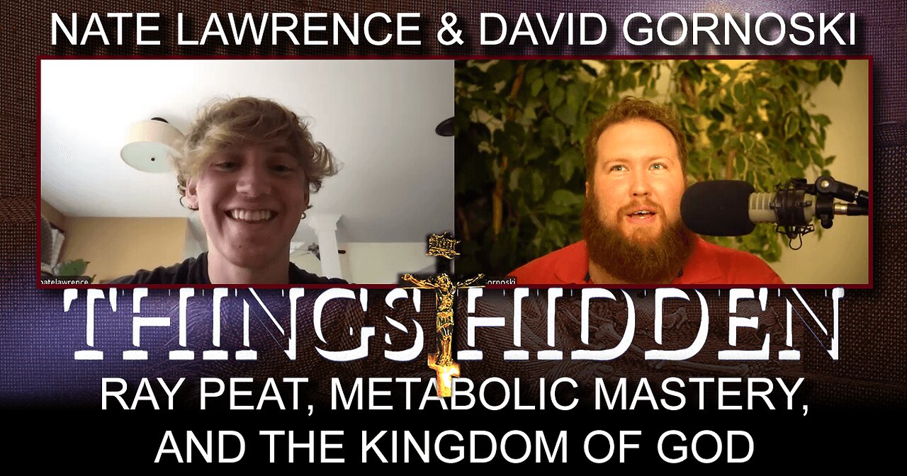Ray Peat, Metabolic Mastery, and the Kingdom of God - THINGS HIDDEN 202