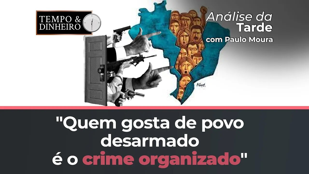 "Quem gosta de povo desarmado é o crime organizado". Veja a análise de Paulo Moura